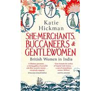 She-Merchants, Buccaneers and Gentlewomen: British Women in India