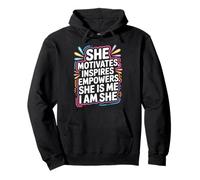 She Motivates Inspires Empowers She is Me I Am She - Sweat à Capuche
