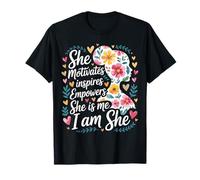 She Motivates Inspires Empowers She is Me I Am She - T-Shirt