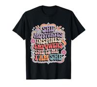 She Motivates Inspires Empowers She Is Me I Am She -- T-Shirt