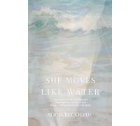 She Moves Like Water: How Sensitive Women Reclaim Their Nervous Systems and Break Inherited Patterns in the Body