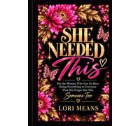 She Needed This: For the Woman Who Got So Busy Being Everything to Everyone That She Forgot She Was Someone Too