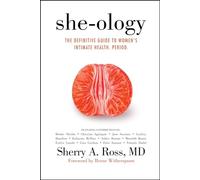 She-ology: The Definitive Guide to Women's Intimate Health. Period.