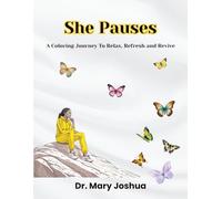 She Pauses: A Coloring Journey To Relax, Refresh and Revive