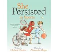 She Persisted in Sports by Chelsea Clinton Chelsea Clinton (Auteur)
