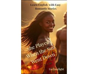 She Played When the Sun Went Down: Learn English with Easy Romantic Stories