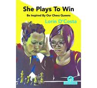 She Plays to Win: Be Inspired by Our Chess Queens