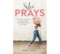 She Prays A 31Day Journey to Confident Conversations with God by Lisa Harper Lisa Harper (Auteur)