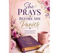 She Prays before she Panics: A Prayer Journal for Women