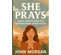 She Prays: Daily Devotions to Strengthen Your Faith