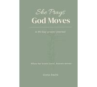 She Prays God Moves: A 90-Day Prayer Journal