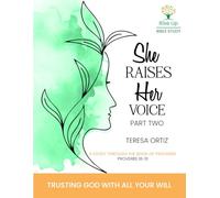 She Raises Her Voice Part Two: Trusting God With All Your Will