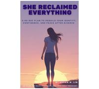 She Reclaimed Everything: A 60-Day Plan To Rebuild Your Identity, Confidence, And Peace After Divorce. Cbt-Based Support To Regain Your Voice, Power, ... Toxic Positivity. Just Real Daily Recovery.