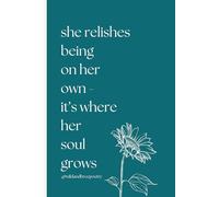 She Relishes Being On Her Own It's Where Her Soul Grows: Inspiring Journal for Girls, Women and Nature Lovers