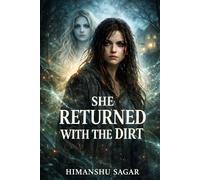 SHE RETURNED WITH THE DIRT: They thought she was gone, They were wrong