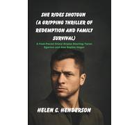 She Rides Shotgun (A Gripping Thriller of Redemption and Family Survival): A Fast-Paced Crime Drama Starring Taron Egerton and Ana Sophia Heger