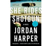 She Rides Shotgun: An Edgar Award Winner - Soon to be a Major Motion Picture Starring Taron Egerton