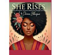 She Rises: A 30-Day Affirmation Journey to Rediscover Strength and Grace