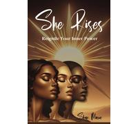 She Rises: Ignite Your Inner Power - 1000 Powerful Affirmations To Attract Positivity, Confident, Happiness, Health, Wealth, And Success In The Powerful Woman's Journey