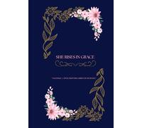 She Rises in Grace: Plant your thoughts with love - Bloc Note sacred garden, 120 Pages