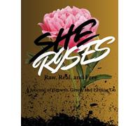 She Rises: Raw, Real, and Free: A Sacred Journal to Color Your Truth, Reclaim Your Light, and Rise in Wholeness