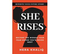 SHE RISES: Unapologetic, Unfiltered, and Unstoppable - Becoming the Woman You Were Meant to Be