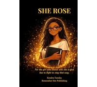 She Rose: For the girl who knows who she is and has to fight to stay that way