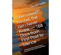 "She’s Dead": Rachel, the Girl I Never Knew:: Turning Loss Into a Call for Ovarian Cancer Awareness and Early Detection