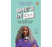 She’s In CTRL – How women can take back tech – Penguin Books
