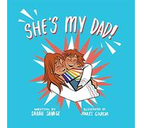 She’s My Dad!: A Story for Children Who Have a Transgender Parent or Relative