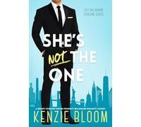 She’s Not The One: A Grumpy Sunshine Forced Proximity Billionaire Romantic Comedy