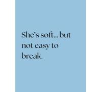 She’s Soft… But Not Easy To Break.: Positive Affirmation Motivational And Inspirational Notebook For Women