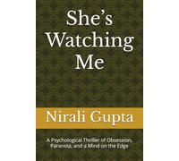 She’s Watching Me: A Psychological Thriller of Obsession, Paranoia, and a Mind on the Edge