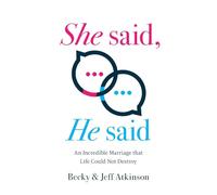 She Said, He Said: An Incredible Marriage that Life Could Not Destroy