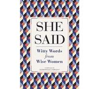 She Said: Witty Words from Wise Women - [Version Originale] Inconnu (Auteur)