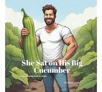 She Sat on His Big Cucumber: A Funny Innuendo Parody Pun Book for Adults Birthday Gag Gifts