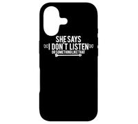 She Says I Don't Listen Or Something Like That - Drôle Coque pour iPhone 17