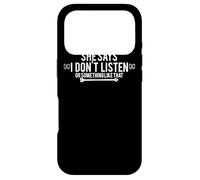 She Says I Don't Listen Or Something Like That - Drôle Coque pour iPhone 17 Pro