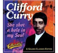 She Shot A Hole In My Soul - A Golden Classics Edition by Clifford Curry (2000-07-03)