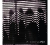 She Sir - Who Can't Say Yes [Import]