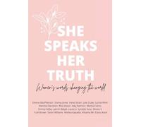 She Speaks Her Truth: Women's Words Changing The World