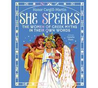 She Speaks: The Women of Greek Myths in Their Own Words
