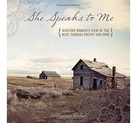 She Speaks To Me: Western Women's View Of The West Through Poetry And Song