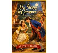 She Stoops to Conquer: Or, The Mistakes of a Night