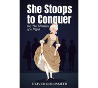 She Stoops to Conquer: Or, The Mistakes of a Night