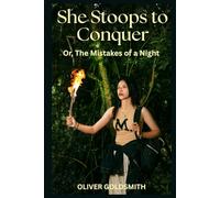 She Stoops to Conquer: Or, The Mistakes of a Night