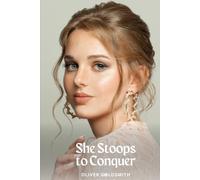 She Stoops to Conquer: Or, The Mistakes of a Night