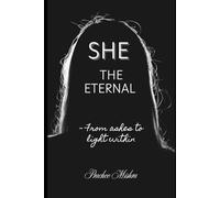 She- The Eternal: From ashes to light within
