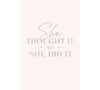 She Thought It So She Did It: An inspiration for all women
