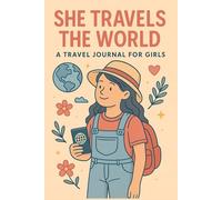 She Travels the world: Travel Journal for Young girls/Women